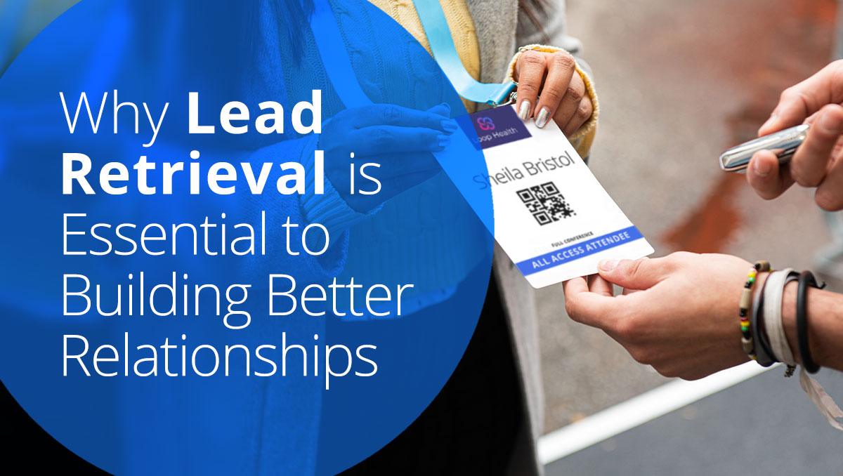 Why Lead Retrieval Is Essential to Building Better Relationships