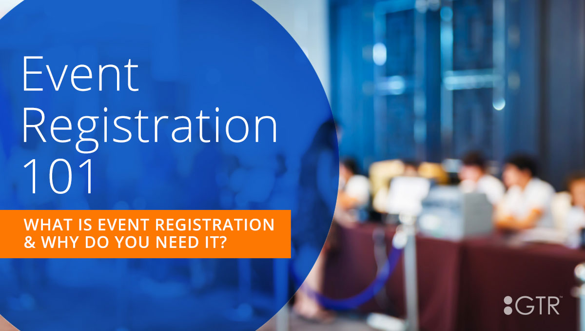 The Benefits of Event Registration and Why It’s Important to Register Attendees Online