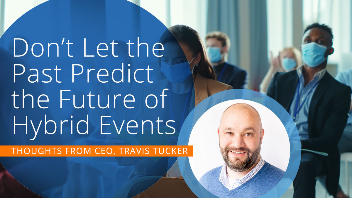 Don’t Let the Past Predict the Future of Hybrid Events
